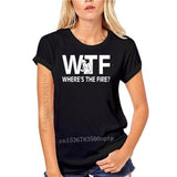 Funny Wtf Where's The Fire Firefighter Birthday Shirt O-Neck Men's T Shirts Novelty 100% Cotton Fireman Love T-Shirt