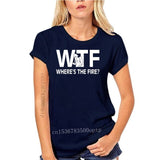 Funny Wtf Where's The Fire Firefighter Birthday Shirt O-Neck Men's T Shirts Novelty 100% Cotton Fireman Love T-Shirt